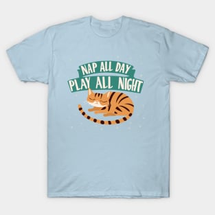 Bengal Cat Nap all Day, Play all Night T-Shirt